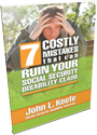 7 Costly Mistakes That Can Ruin Your Social Security Disability Claim
